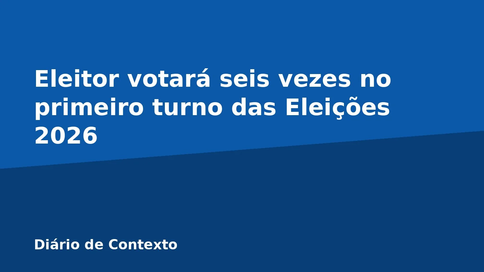 Eleitor votará seis vezes no primeiro turno das Eleições 2026