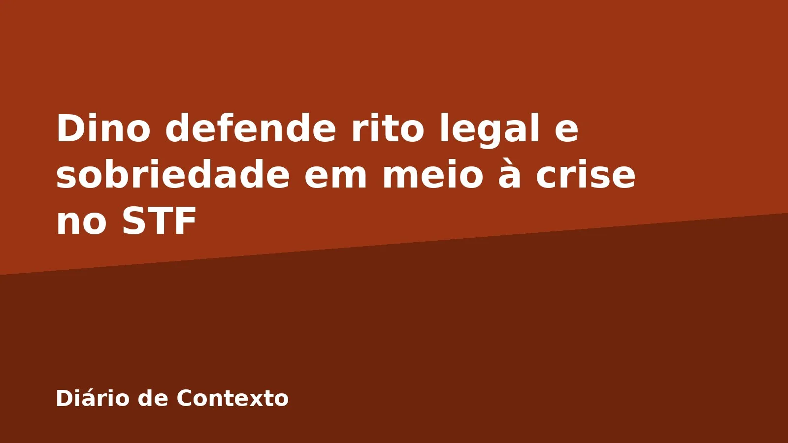 Dino defende rito legal e sobriedade em meio à crise no STF