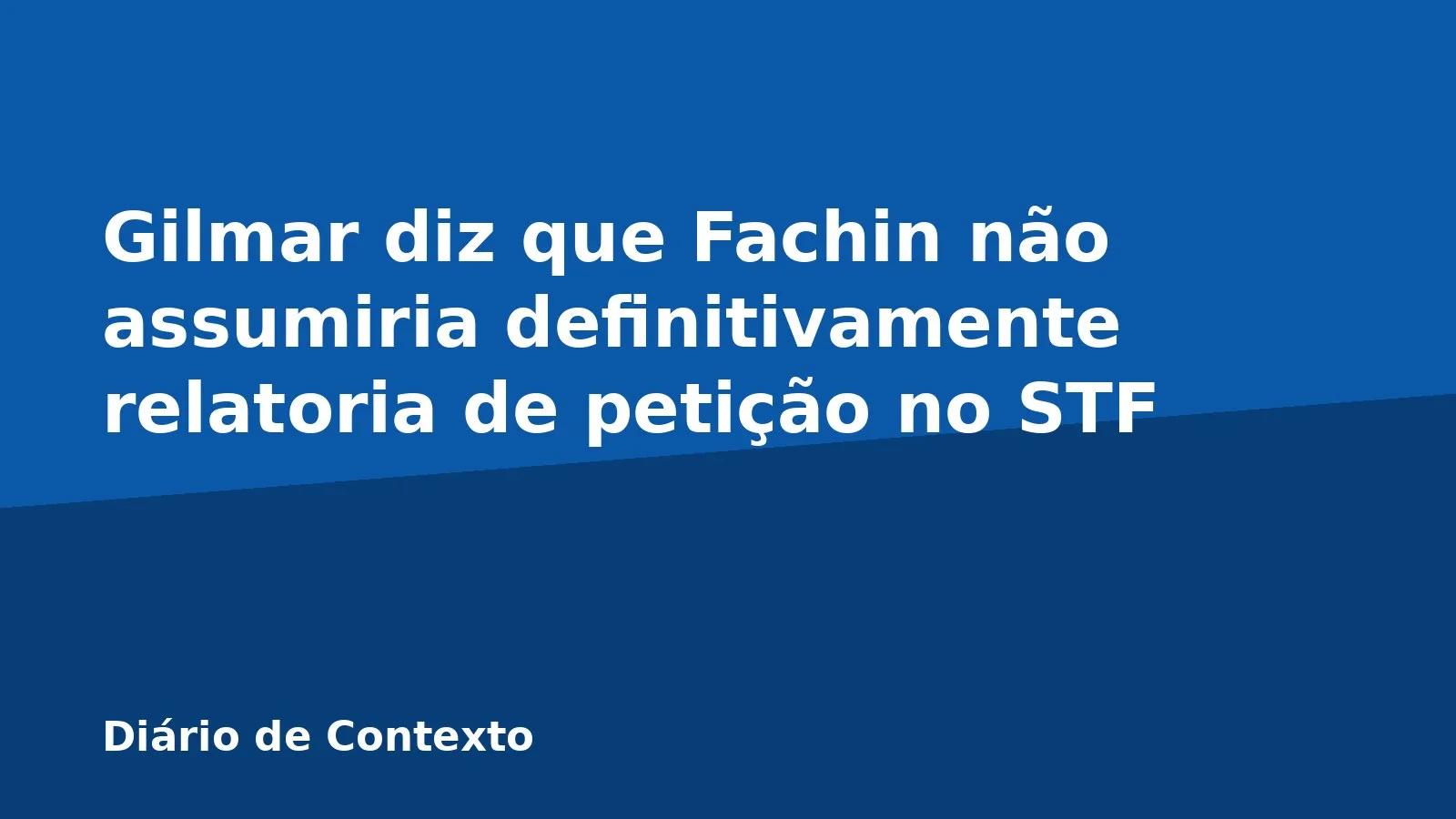 Gilmar diz que Fachin não assumiria definitivamente relatoria de petição no STF