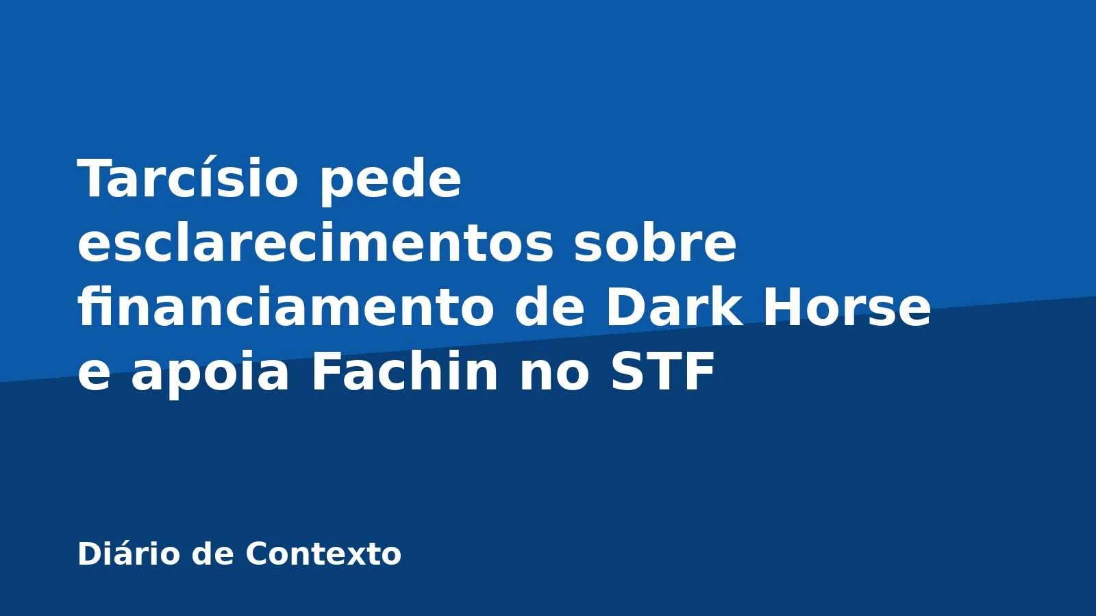 Tarcísio pede esclarecimentos sobre financiamento de Dark Horse e apoia Fachin no STF