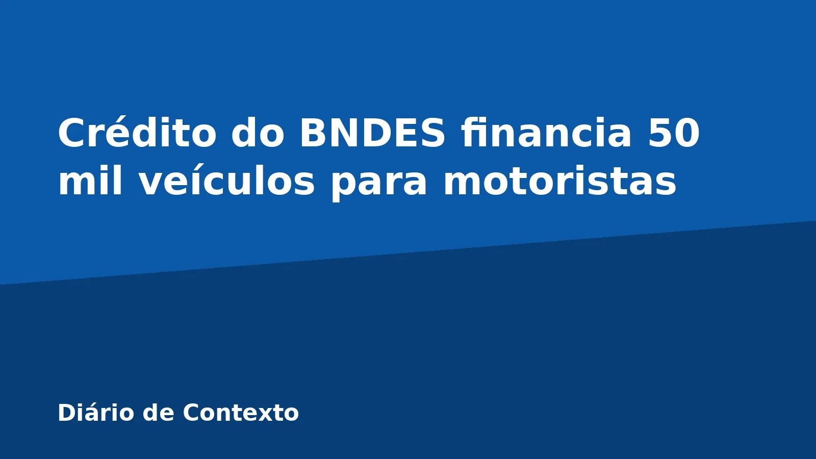 Crédito do BNDES financia 50 mil veículos para motoristas