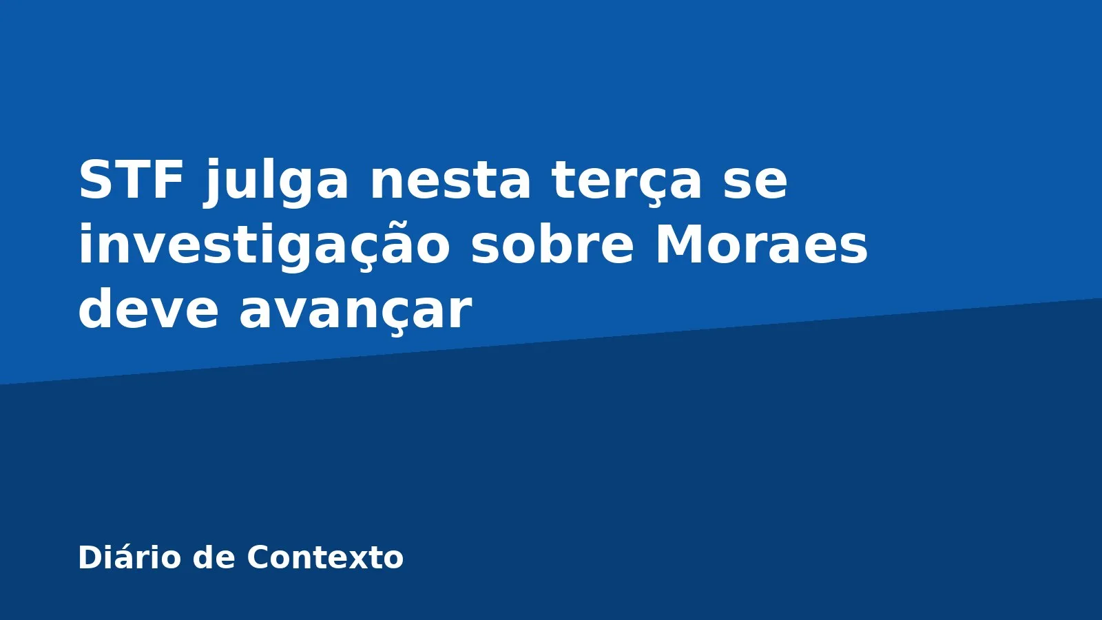 STF julga nesta terça se investigação sobre Moraes deve avançar