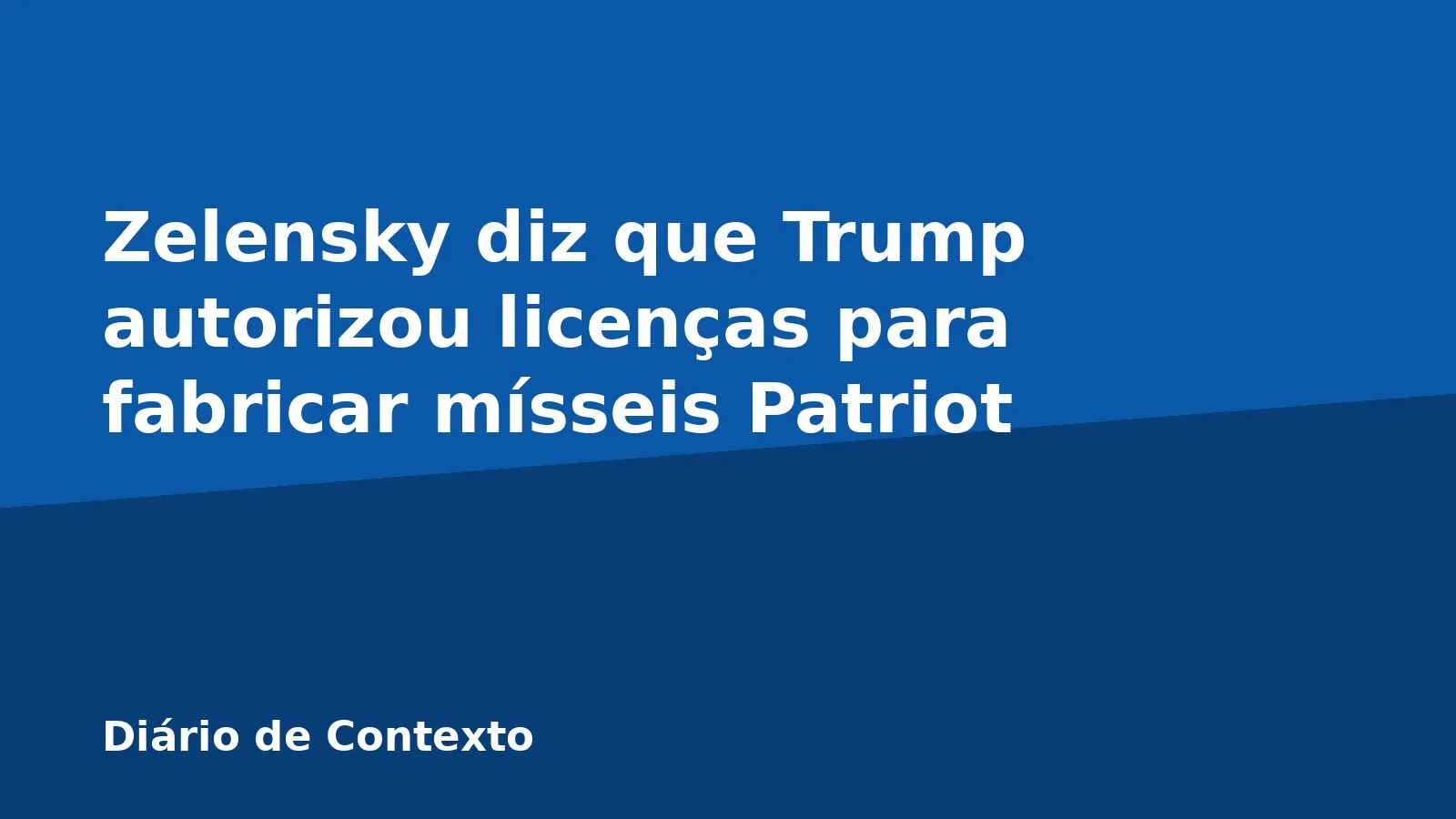 Zelensky diz que Trump autorizou licenças para fabricar mísseis Patriot
