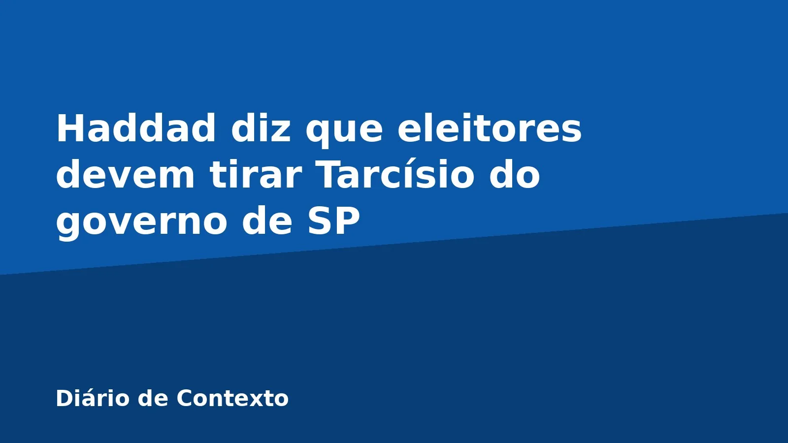 Haddad diz que eleitores devem tirar Tarcísio do governo de SP