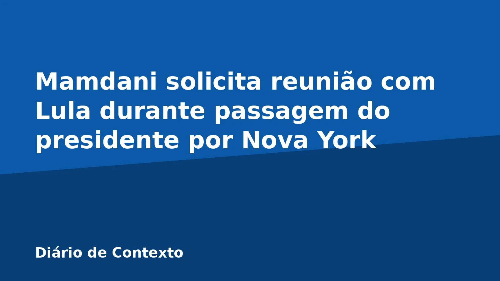 Mamdani solicita reunião com Lula durante passagem do presidente por Nova York