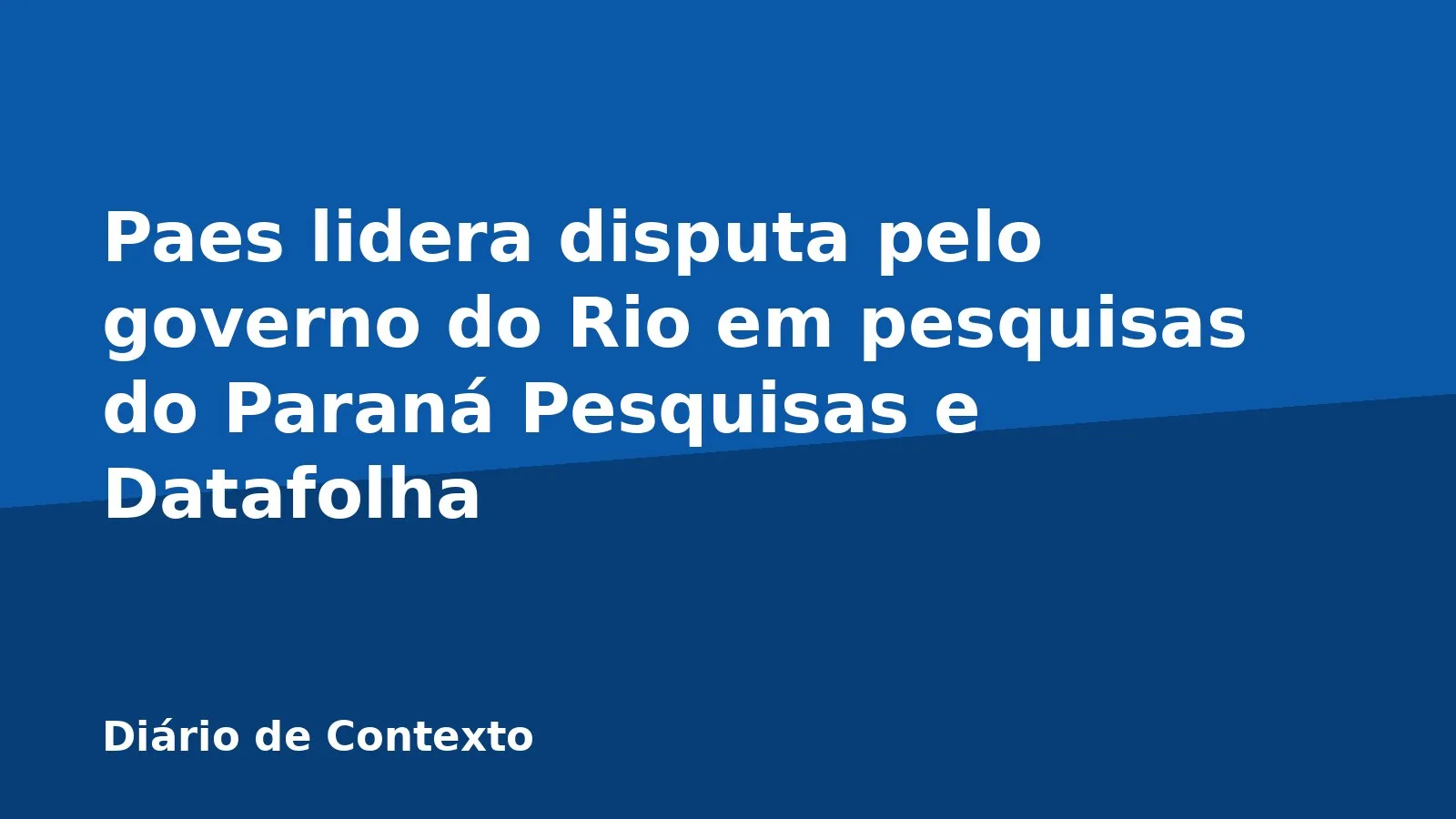 Paes lidera disputa pelo governo do Rio em pesquisas do Paraná Pesquisas e Datafolha