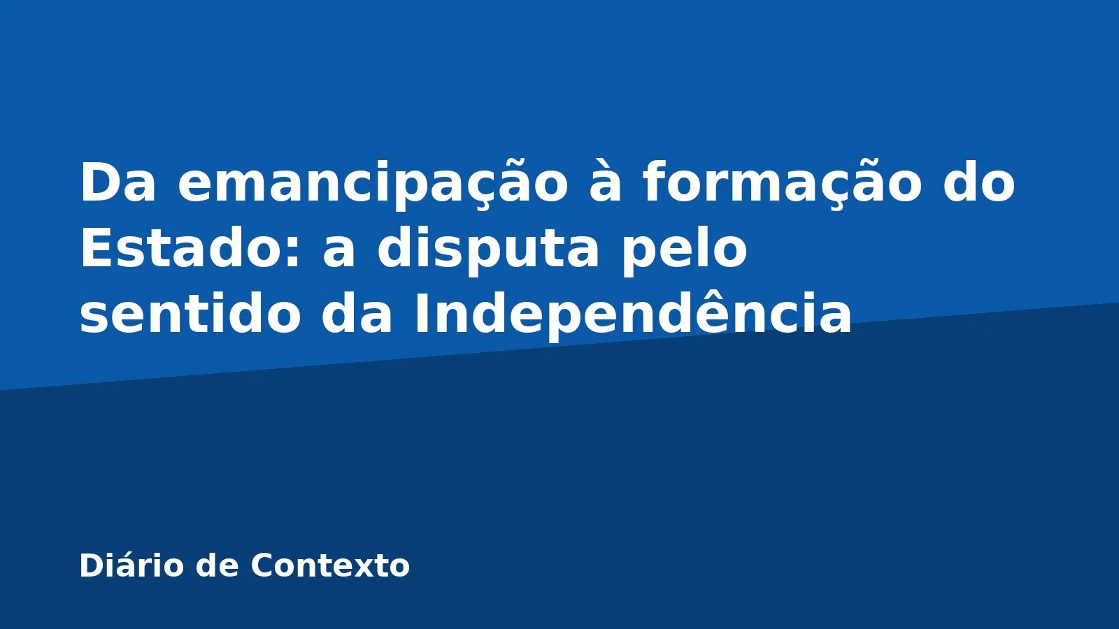 Da emancipação à formação do Estado: a disputa pelo sentido da Independência