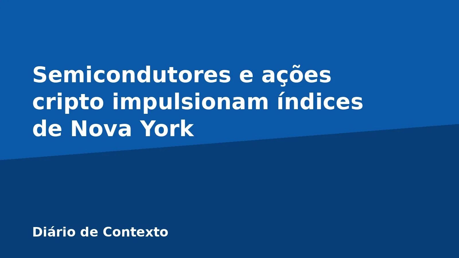Semicondutores e ações cripto impulsionam índices de Nova York