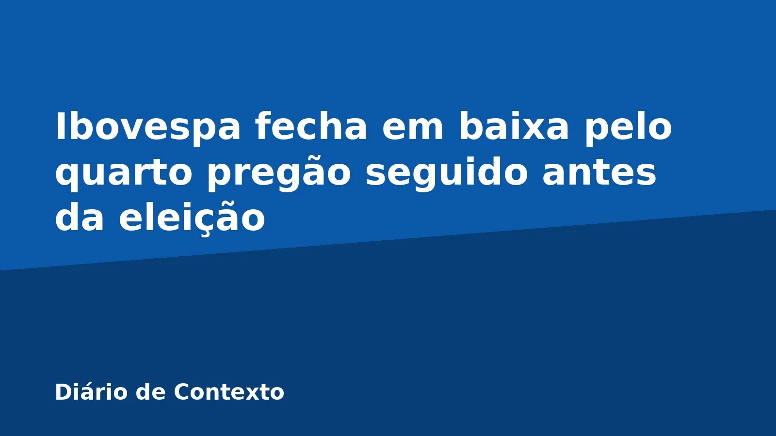 Ibovespa fecha em baixa pelo quarto pregão seguido antes da eleição